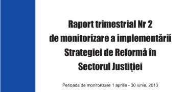 Raport trimestrial Nr. 2 de monitorizare a implementării Strategiei de Reformă în Sectorul Justiţiei.