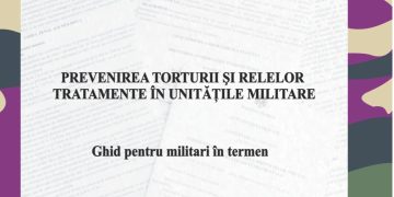 Prevenirea torturii și relelor tratamente în unitățile militare. Ghid pentru militarii în termen