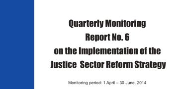 Quarterly Monitoring Report No.6 on the Implementation of the Justice Sector Reform Strategy