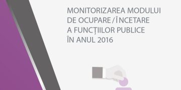 Monitorizarea modului de ocupare/încetare a funcțiilor publice în anul 2016