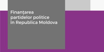 Raport | Finanțarea partidelor politice în Republica Moldova. Retrospectiva anului 2017