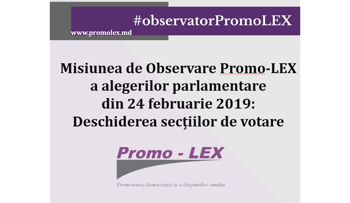 Misiunea de Observare Promo-LEX a alegerilor parlamentare din 24 februarie 2019: Deschiderea secțiilor de votare