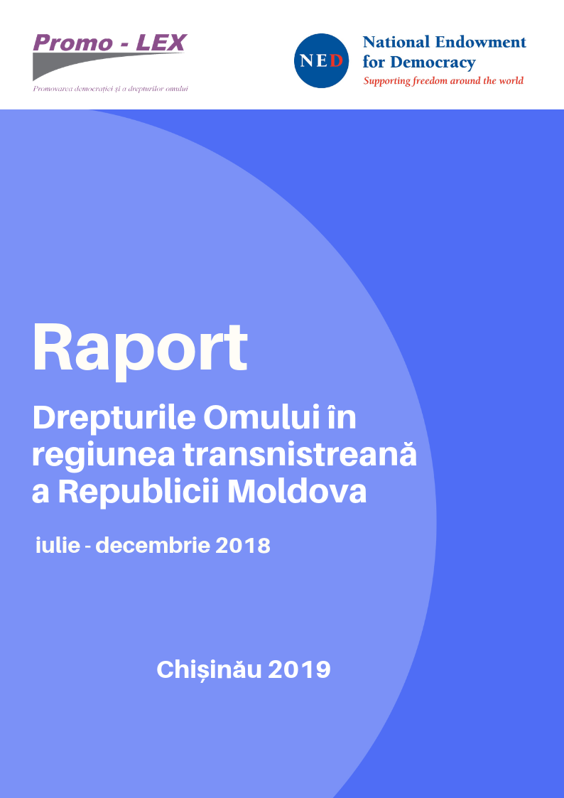 Raport | Drepturile Omului în regiunea transnistreană a Republicii Moldova, Iulie – Decembrie 2018