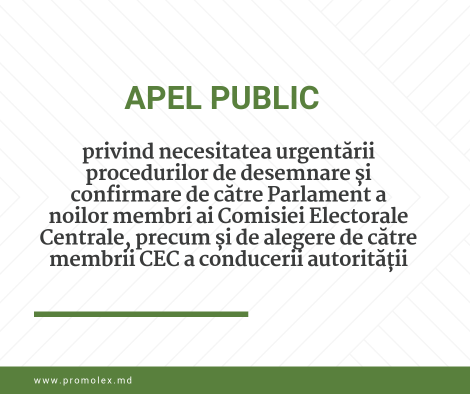 APEL PUBLIC privind necesitatea urgentării procedurilor de desemnare și confirmare de către Parlament a noilor membri ai Comisiei Electorale Centrale (CEC), precum și de alegere de către membrii CEC a conducerii autorității