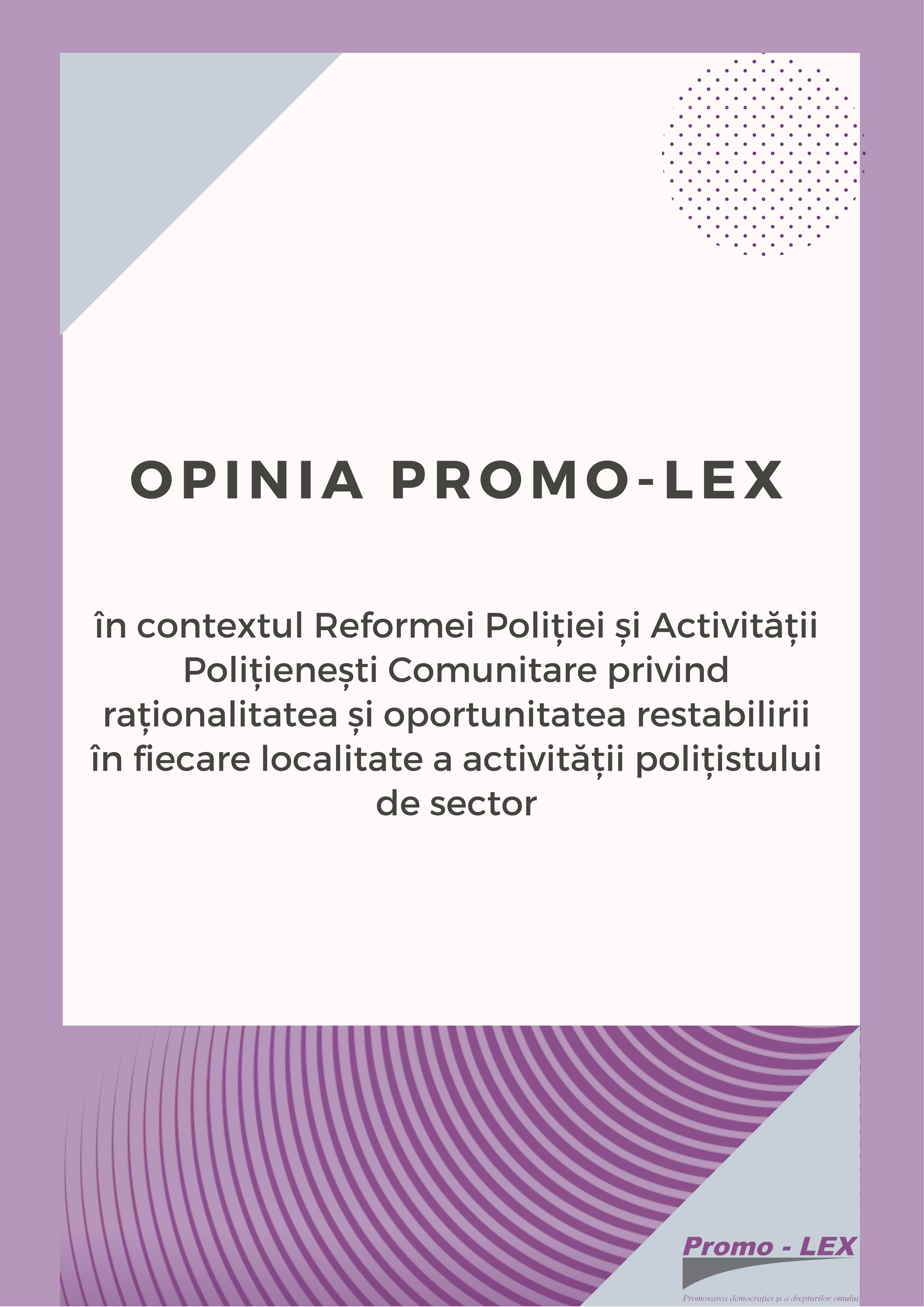 OPINIA PROMO-LEX în contextul Reformei Poliției și Activității Polițienești Comunitare privind raționalitatea și oportunitatea restabilirii în fiecare localitate a activității polițistului de sector