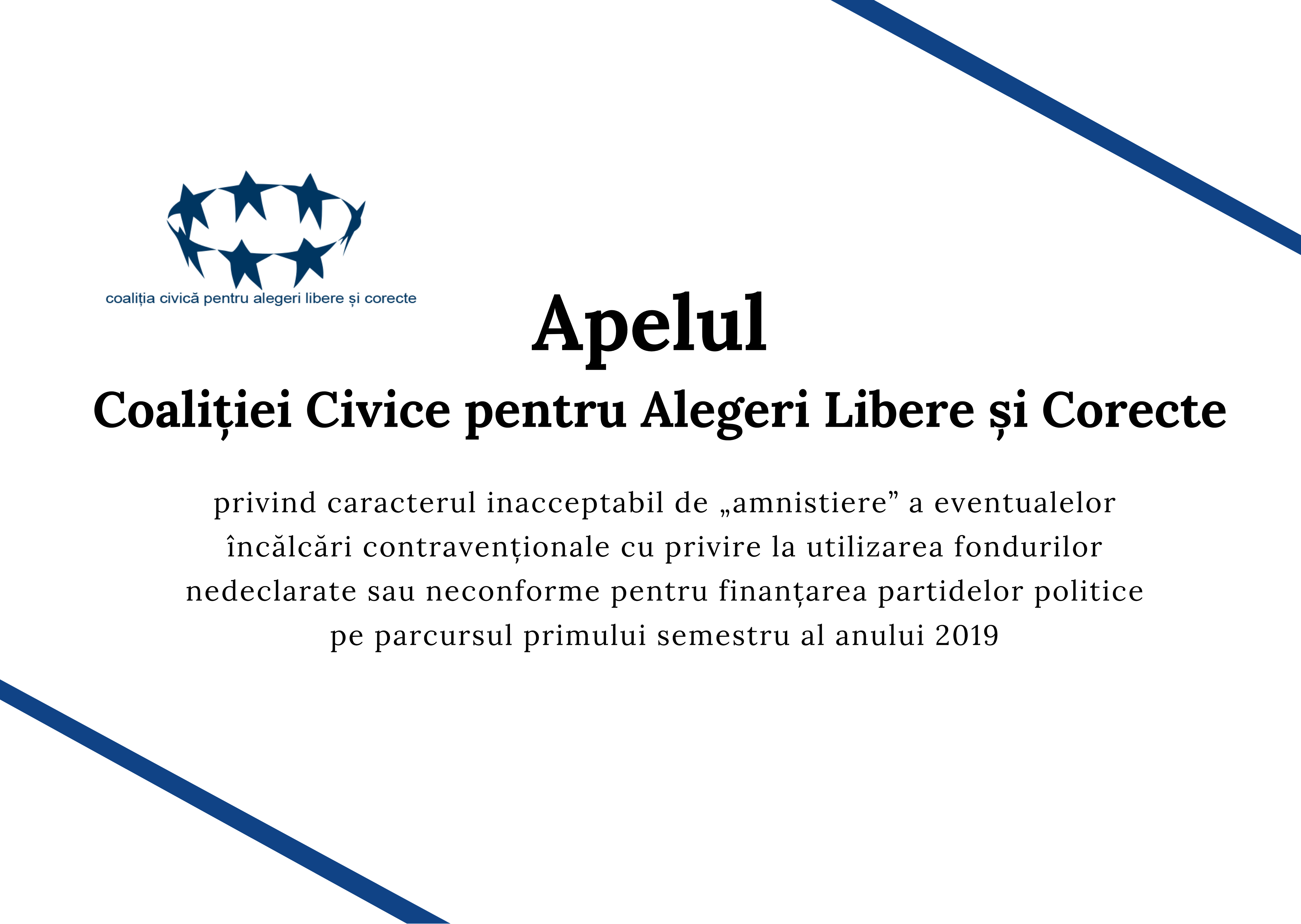 APEL PUBLIC privind caracterul inacceptabil de „amnistiere” a eventualelor încălcări contravenționale cu privire la utilizarea fondurilor nedeclarate sau neconforme pentru finanțarea partidelor politice pe parcursul primului semestru al anului 2019