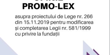 Opinie Promo-LEX – asupra proiectului de Lege nr. 266 din 15.11.2019 pentru modificarea și completarea Legii nr. 581/1999 cu privire la fundații