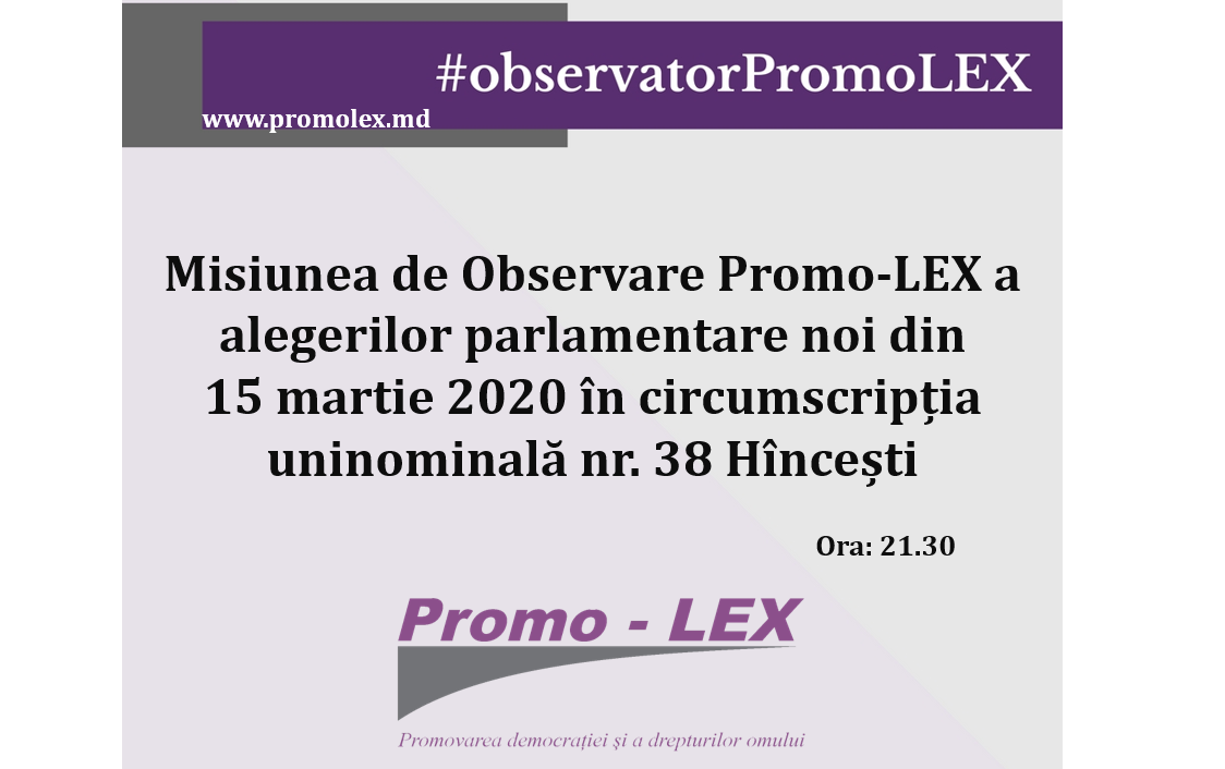 Misiunea de Observare Promo-LEX a alegerilor parlamentare noi din 15 martie 2020 în circumscripția uninominală nr. 38 Hîncești