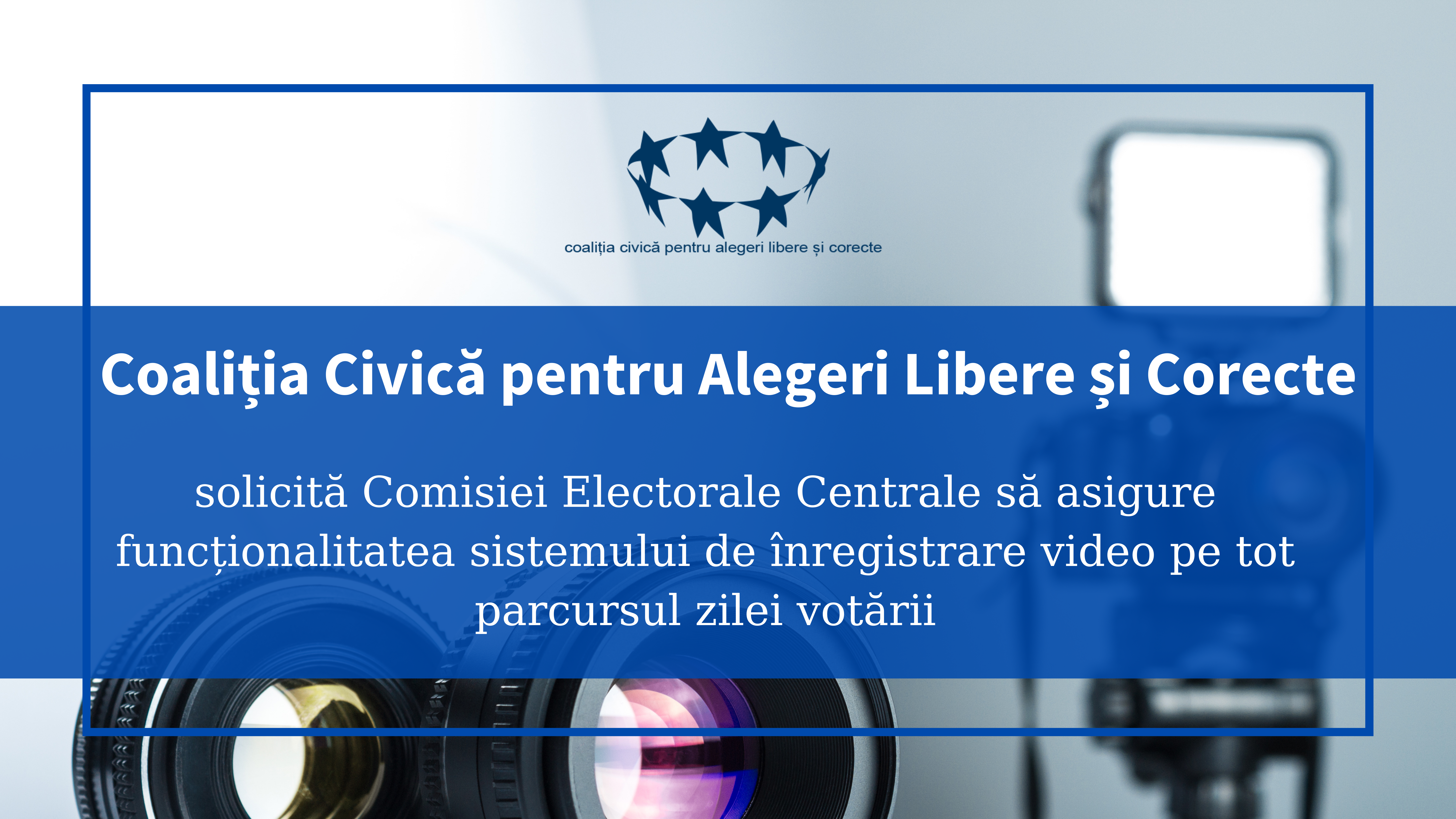 Coaliția Civică pentru Alegeri Libere și Corecte solicită Comisiei Electorale Centrale să asigure funcționalitatea sistemului de înregistrare video pe tot parcursul zilei votării