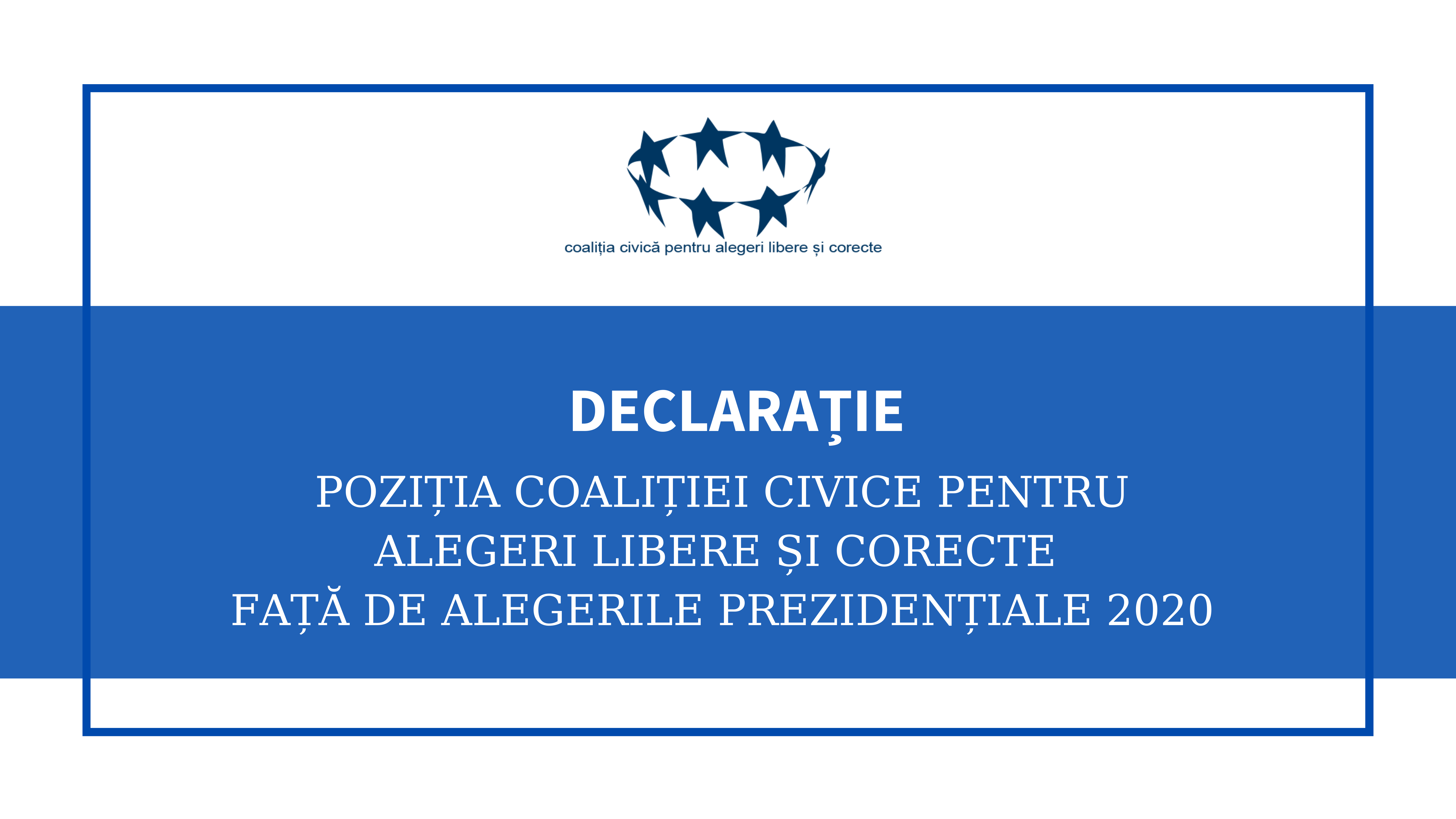 DECLARAȚIE | Poziția Coaliției Civice pentru Alegeri Libere și Corecte față de alegerile prezidențiale din 2020