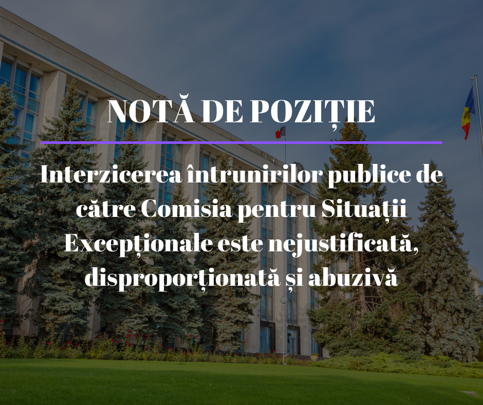 NOTĂ DE POZIȚIE Interzicerea întrunirilor publice de către Comisia pentru Situații Excepționale este nejustificată, disproporționată și abuzivă