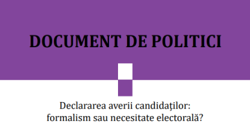 DOCUMENT DE POLITICI: Declararea averii candidaților: formalism sau necesitate electorală?