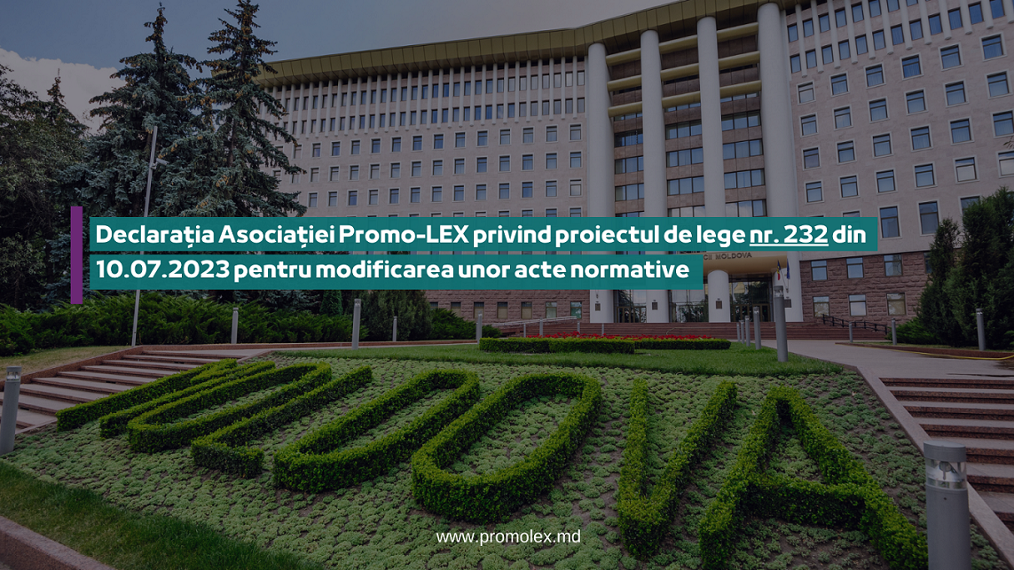Declarația Asociației Promo-LEX privind proiectul de lege nr. 232 din 10.07.2023 pentru modificarea unor acte normative