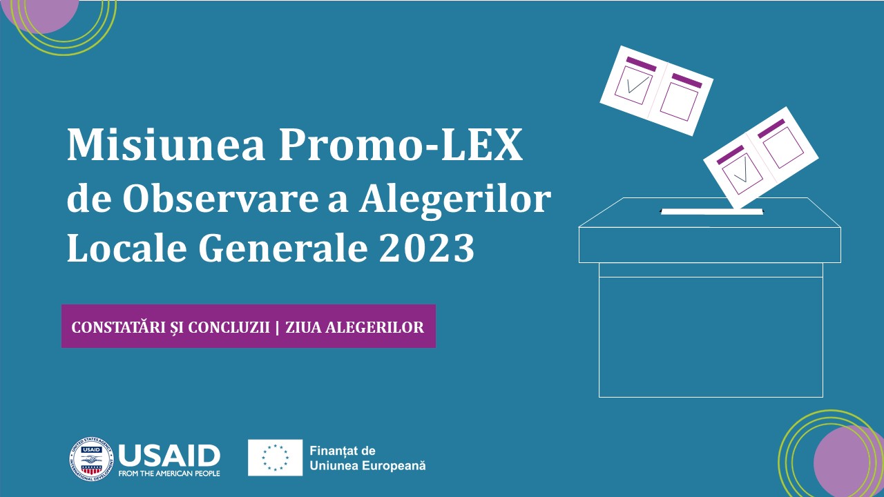 Misiunea Promo-LEX  de Observare a Alegerilor  Locale Generale 2023: CONSTATĂRI ȘI CONCLUZII | ZIUA ALEGERILOR
