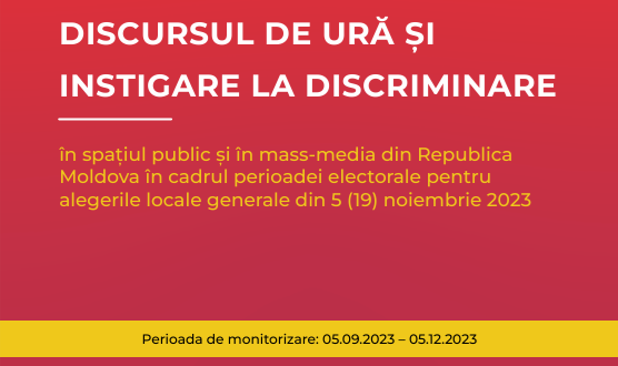 Discursul de ură și instigare la discriminare în spațiul public și în mass-media din Republica Moldova în cadrul perioadei electorale pentru alegerile locale generale din 5 (19) noiembrie 2023