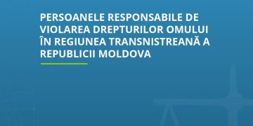 Persoanele responsabile de violarea drepturilor omului în regiunea transnistreană a Republicii Moldova