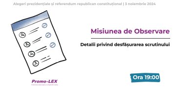 Misiunea Promo-LEX de Observare a alegerilor prezidențiale și referendumului constituțional din 20 octombrie (3 noiembrie) 2024: Detalii privind desfășurarea scrutinelor 