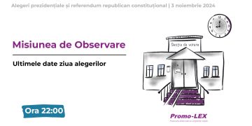 Misiunea Promo-LEX de Observare a alegerilor prezidențiale și referendumului constituțional din 20 octombrie (3 noiembrie) 2024: Ultimele date ziua alegerilor