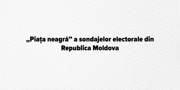 „Piața neagră” a sondajelor electorale din Republica Moldova