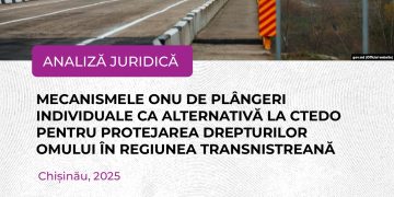 Analiză juridică: Mecanismele ONU de plângeri individuale ca alternativă la CtEDO pentru protejarea drepturilor omului în regiunea transnistreană
