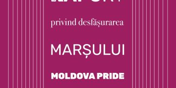 Raport privind desfășurarea marsului Moldova PRIDE