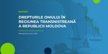 Asociația Promo-LEX lansează raportul „Drepturile omului în regiunea transnistreană a Republicii Moldova. Retrospectiva anului 2025”