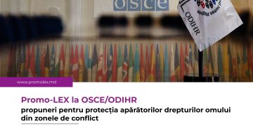 Asociația Promo-LEX a transmis OSCE/ODIHR propuneri pentru protecția apărătorilor drepturilor omului din zonele de conflict