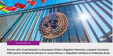 Promo-LEX, în parteneriat cu European Prison Litigation Network, a sesizat Comitetul ONU pentru Drepturile Omului în cauza Dimov v. Republica Moldova și Federația Rusă