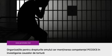 Organizațiile pentru drepturile omului cer menținerea competenței PCCOCS în investigarea cauzelor de tortură