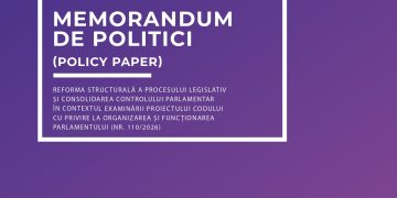 MEMORANDUM DE POLITICI: Reforma structurală a procesului legislativ și consolidarea controlului parlamentar